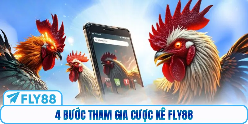 4 bước tham gia cược kê FLY88