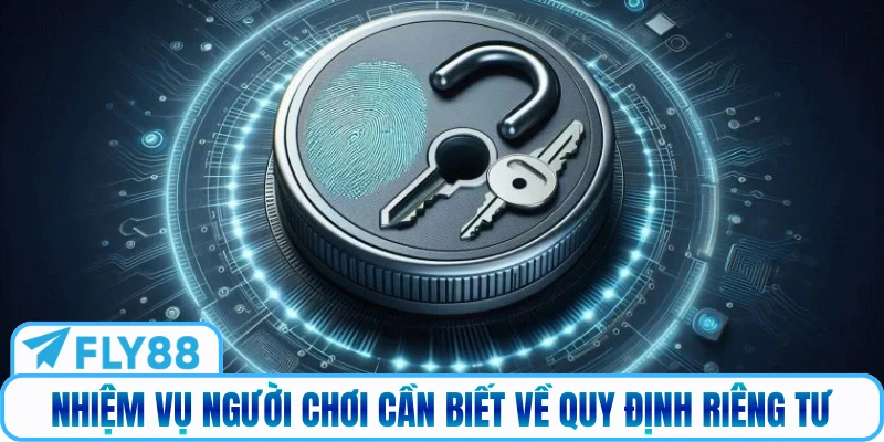 Nhiệm vụ người chơi cần biết về quy định riêng tư