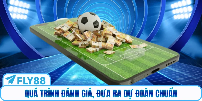 Quá trình đánh giá, đưa ra dự đoán chuẩn