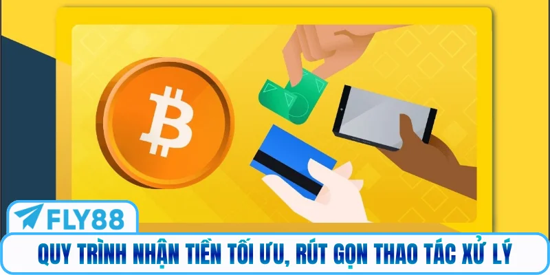 Quy trình nhận tiền tối ưu, rút gọn thao tác xử lý