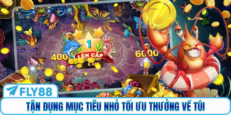 Tận dụng mục tiêu nhỏ tối ưu thưởng về túi