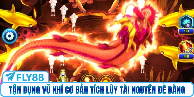 Tận dụng vũ khí cơ bản tích lũy tài nguyên dễ dàng