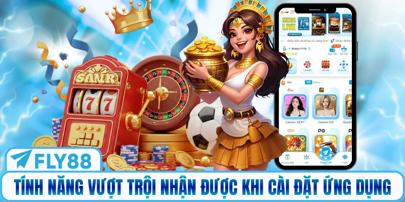 Tính năng vượt trội nhận được khi cài đặt ứng dụng